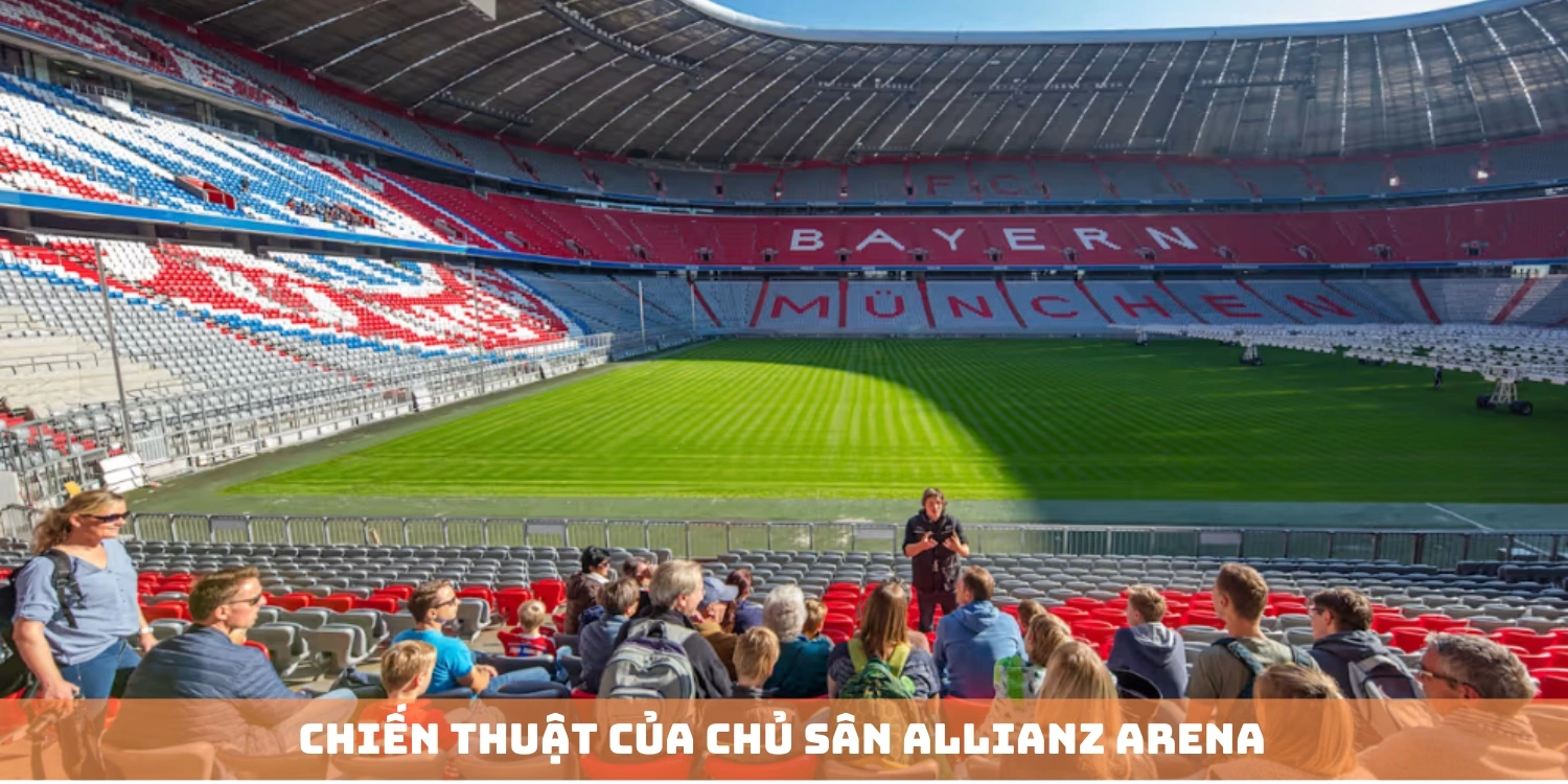 Chiến thuật của chủ sân Allianz Arena