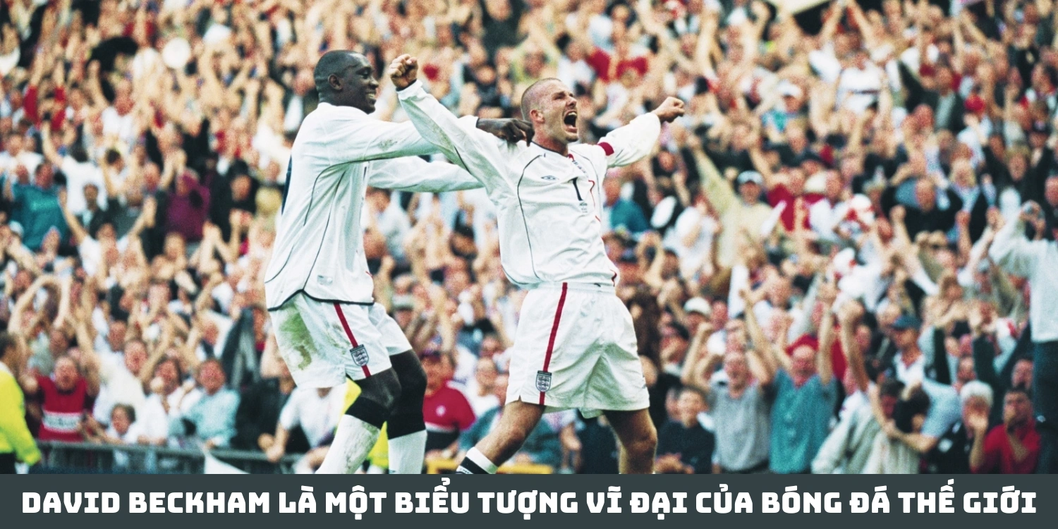 David Beckham là một biểu tượng vĩ đại của bóng đá thế giới