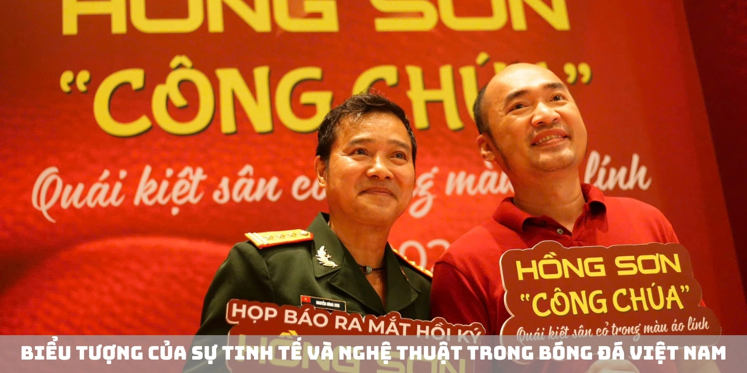 Biểu tượng của sự tinh tế và nghệ thuật trong bóng đá Việt Nam