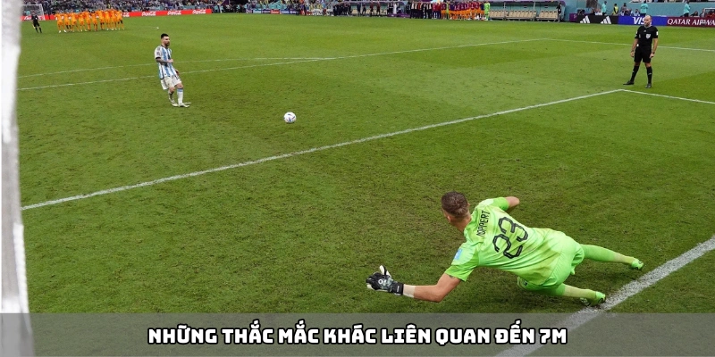 Những thắc mắc khác liên quan đến 7m