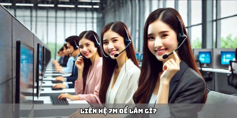 Liên hệ 7m để làm gì?