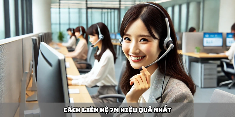 Cách liên hệ 7m hiệu quả nhất